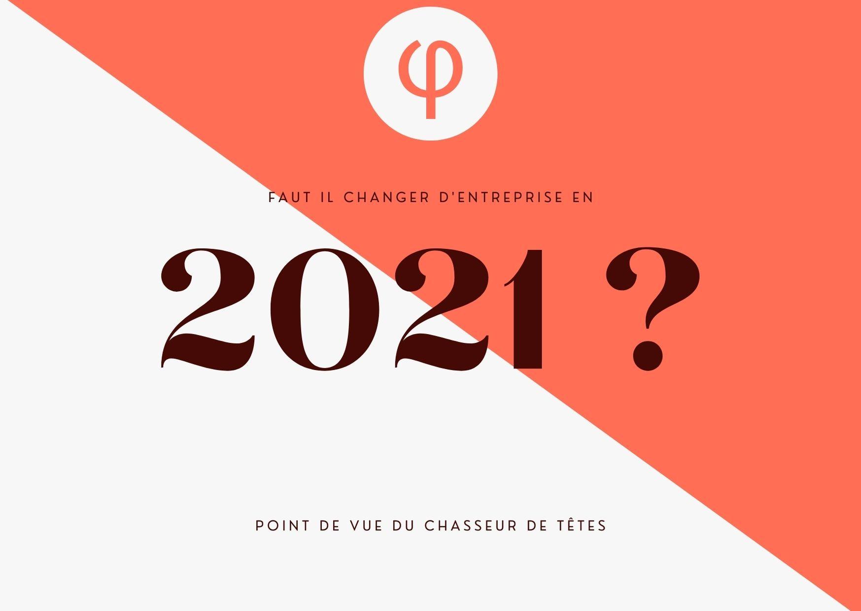 Faut il changer d’entreprise en 2021 ? point de vue du chasseur de têtes