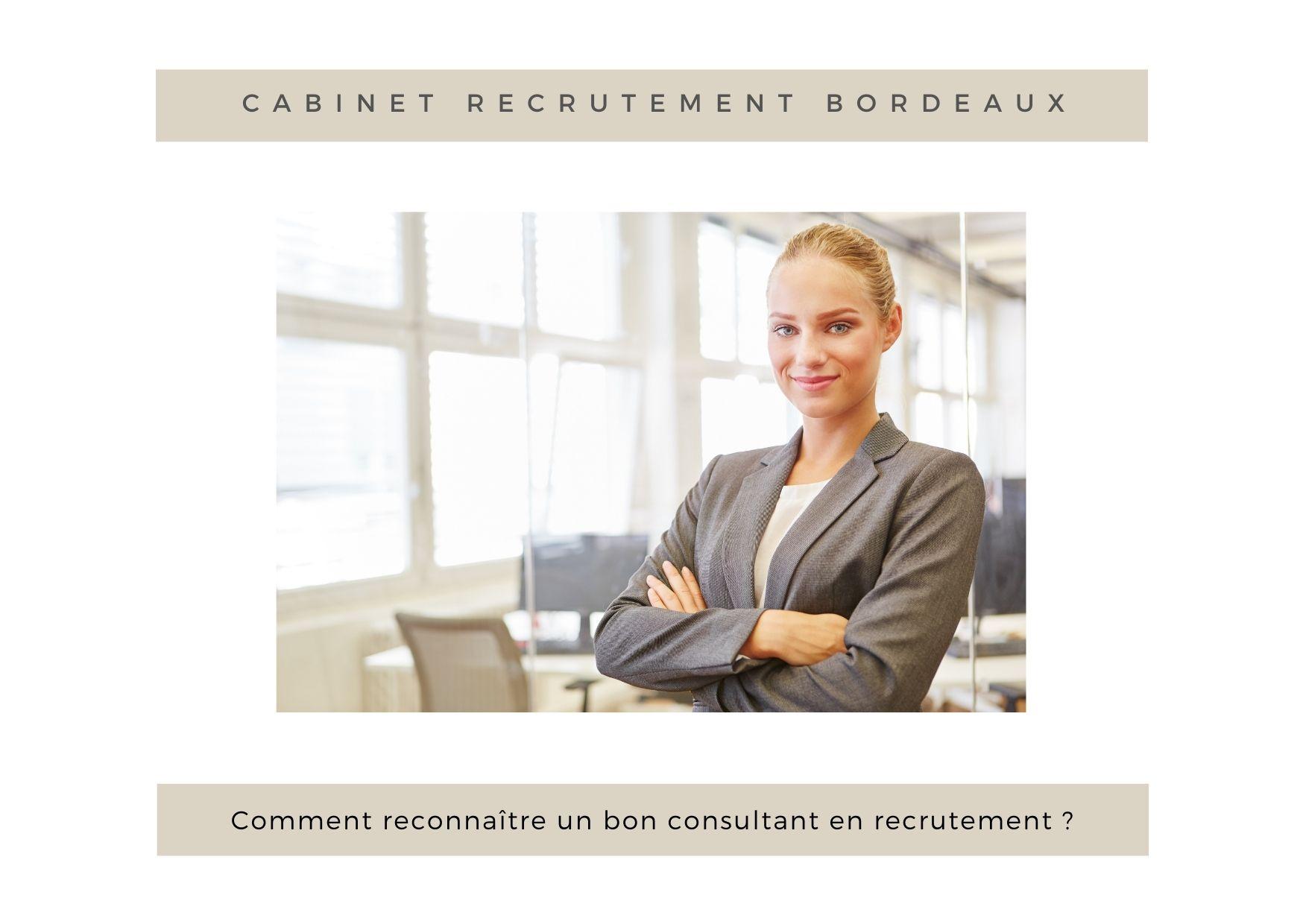 Cabinet Recrutement Bordeaux : Comment reconnaitre un bon Consultant en recrutement ?